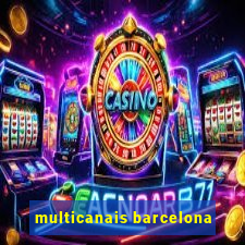 multicanais barcelona